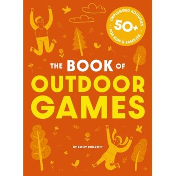 The Book of Outdoor Games: 50+ Antiboredom, Unplugged Activities for Kids and Fa - Picture 1 of 1